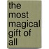 The Most Magical Gift Of All