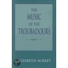 The Music of the Troubadours by Elizabeth Aubrey
