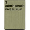 3 Administratie niveau III/IV door Onbekend