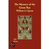 The Mystery Of The Green Ray by William Le Queux