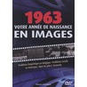 Votre anneé de naissance en images / 1963