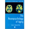 The Neuropsychology of Aging door Diana S. Woodruff-Pak