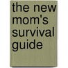 The New Mom's Survival Guide door Jennifer Wider