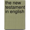 The New Testament In English by William Pickering