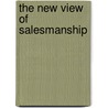 The New View Of Salesmanship by Herbert N. Casson