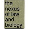 The Nexus Of Law And Biology door Hamish Mccallum