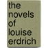 The Novels of Louise Erdrich