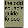 The Odd Squad's Guide To Poo door Allan Plenderleith