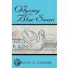 The Odyssey Of The Blue Swan door Alwyn A. Carder