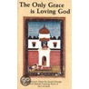 The Only Grace is Loving God door Lee Lozowick
