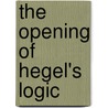 The Opening of Hegel's Logic door Stephen Houlgate