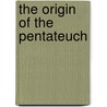 The Origin Of The Pentateuch door Harold M. Wiener