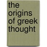 The Origins Of Greek Thought by Jean Pierre Vernant