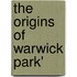 The Origins Of Warwick Park'
