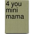 4 you mini mama