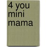4 you mini mama