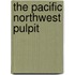 The Pacific Northwest Pulpit