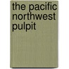 The Pacific Northwest Pulpit door Paul Little