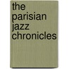 The Parisian Jazz Chronicles door Mr Mike Zwerin