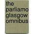 The Parliamo Glasgow Omnibus