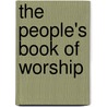 The People's Book Of Worship door Wallace Suter and Charles Morris Addis