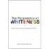 The Persistence Of Whiteness