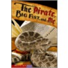 The Pirate, Big Fist, And Me by M.J. Cosson