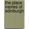 The Place Names Of Edinburgh door Stuart Harris