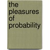 The Pleasures Of Probability by Richard E. Isaac