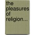 The Pleasures Of Religion...