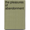 The Pleasures of Abandonment door Paul Flemming