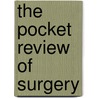 The Pocket Review Of Surgery by Theodore X. O'Connell