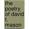The Poetry of David T. Mason by Daniel A. Metraux