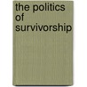 The Politics Of Survivorship door Rosaria Champagne