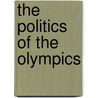 The Politics Of The Olympics door Gyozo Molnar