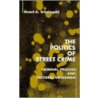 The Politics of Street Crime by Stuart A. Scheingold