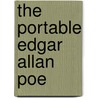 The Portable Edgar Allan Poe by Edgar Allan Poe