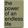 The Power Of An Endless Life door Thomas Cuming Hall