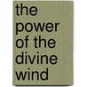 The Power Of The Divine Wind door Adam Debreczeny