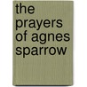 The Prayers of Agnes Sparrow door Joyce Magnin