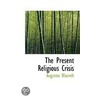 The Present Religious Crisis by Augustus Blauvelt