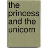 The Princess and the Unicorn by Carol Hughes