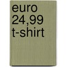 Euro 24,99 t-shirt