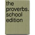 The Proverbs. School Edition
