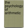 The Psychology Of Arithmetic door Edward L. 1874-1949 Thorndike