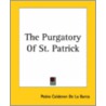 The Purgatory Of St. Patrick by Pedro CalderóN. De la Barca