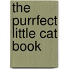 The Purrfect Little Cat Book by Pelling Treacle