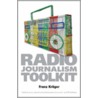 The Radio Journalism Toolkit door Franz Kruger