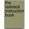 The Redneck Instruction Book door Scrawls