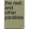 The Reef, And Other Parables door Edward Henry Bickersteth
